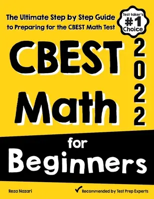 CBEST Matemáticas para Principiantes: La Guía Definitiva Paso a Paso para Prepararte para el Examen CBEST de Matemáticas - CBEST Math for Beginners: The Ultimate Step by Step Guide to Preparing for the CBEST Math Test