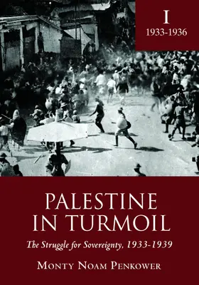 Palestine in Turmoil: La lucha por la soberanía, 1933-1939 (Vol. I) - Palestine in Turmoil: The Struggle for Sovereignty, 1933-1939 (Vol. I)
