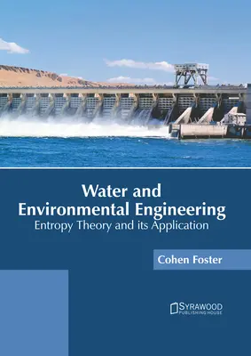 Ingeniería del agua y del medio ambiente: Teoría de la entropía y su aplicación - Water and Environmental Engineering: Entropy Theory and Its Application