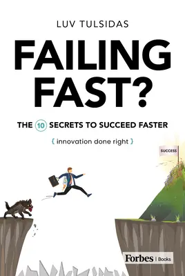 ¿Fracasar Rápido? Los diez secretos para triunfar más rápido - Failing Fast?: The Ten Secrets to Succeed Faster