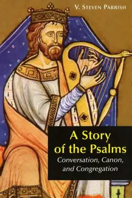 Historia de los Salmos: Conversación, canon y congregación - A Story of the Psalms: Conversation, Canon, and Congregation