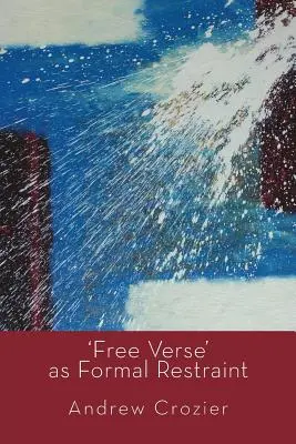 El «verso libre» como restricción formal - 'Free Verse' as Formal Restraint