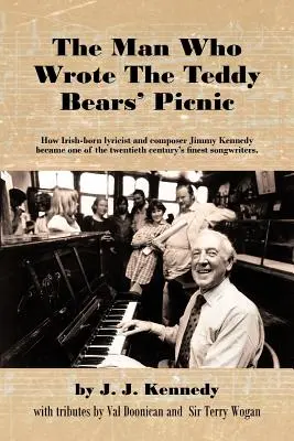 The Man Who Wrote the Teddy Bears' Picnic: Cómo el letrista y compositor de origen irlandés Jimmy Kennedy se convirtió en uno de los mejores compositores del siglo XX - The Man Who Wrote the Teddy Bears' Picnic: How Irish-Born Lyricist and Composer Jimmy Kennedy Became One of the Twentieth Century's Finest Songwriters