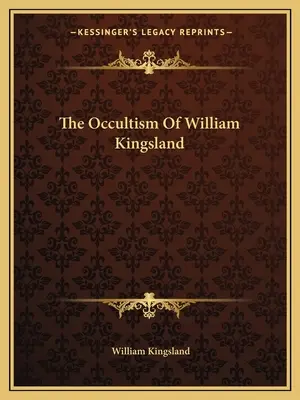 El ocultismo de William Kingsland - The Occultism Of William Kingsland