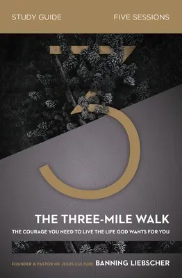 Guía de estudio bíblico de La caminata de tres millas: El valor que necesitas para vivir la vida que Dios quiere para ti - The Three-Mile Walk Bible Study Guide: The Courage You Need to Live the Life God Wants for You