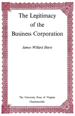 La legitimidad de las sociedades mercantiles en el Derecho de los Estados Unidos, 1780-1970 - The Legitimacy of the Business Corporation in the Law of the United States, 1780-1970