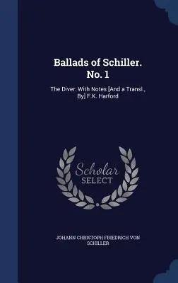 Baladas de Schiller. No. 1: El Buzo: Con notas [y traducción] de F.K. Harford - Ballads of Schiller. No. 1: The Diver: With Notes [And a Transl., By] F.K. Harford