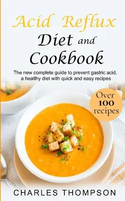 Dieta y libro de cocina para el reflujo ácido: La nueva guía completa para prevenir el ácido gástrico, una dieta saludable con recetas rápidas y fáciles.Deliciosos platos para el desayun - Acid Reflux Diet and Cookbook: The new complete guide to prevent gastric acid, a healthy diet with quick and easy recipes.Delicious dishes for breakf