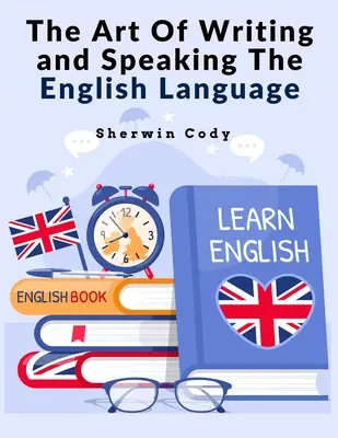 El arte de escribir y hablar la lengua inglesa: Estudiar - The Art Of Writing and Speaking The English Language: Study