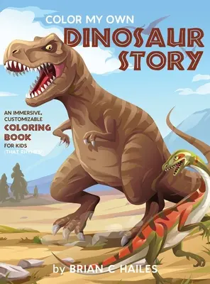 Colorea mi propia historia de dinosaurios: Un libro para colorear inmersivo y personalizable para niños (¡Que rima!) - Color My Own Dinosaur Story: An Immersive, Customizable Coloring Book for Kids (That Rhymes!)