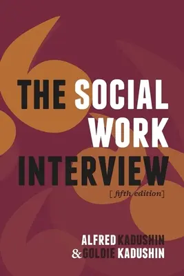 La entrevista en el trabajo social: Quinta Edición - The Social Work Interview: Fifth Edition