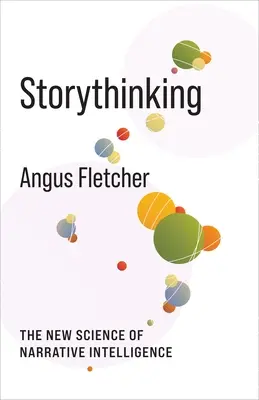 Storythinking: La nueva ciencia de la inteligencia narrativa - Storythinking: The New Science of Narrative Intelligence