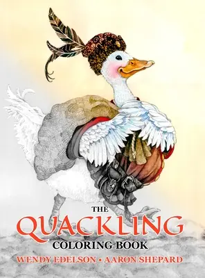 El libro para colorear de Quackling: Un libro para colorear en escala de grises para adultos y un libro de cuentos para niños con un cuento popular favorito. - The Quackling Coloring Book: A Grayscale Adult Coloring Book and Children's Storybook Featuring a Favorite Folk Tale