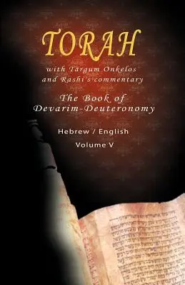 Pentateuco con Targum Onkelos y comentario de rashi: Torá El Libro de Devarim, Volumen V (Hebreo / Inglés) - Pentateuch with Targum Onkelos and rashi's commentary: Torah The Book of Devarim, Volume V (Hebrew / English)