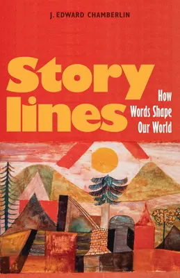 Historias: Cómo las palabras dan forma a nuestro mundo - Storylines: How Words Shape Our World