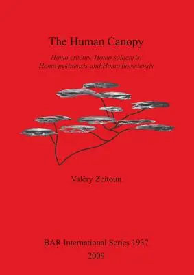 El dosel humano: Homo erectus, Homo soloensis, Homo pekinensis y Homo floresiensis - The Human Canopy: Homo erectus, Homo soloensis, Homo pekinensis and Homo floresiensis