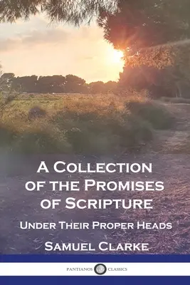 Colección de las promesas de las Escrituras: Bajo Sus Propios Títulos - A Collection of the Promises of Scripture: Under Their Proper Heads