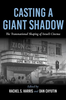 Casting a Giant Shadow: The Transnational Shaping of Israeli Cinema (Proyectando una sombra gigante: la configuración transnacional del cine israelí) - Casting a Giant Shadow: The Transnational Shaping of Israeli Cinema