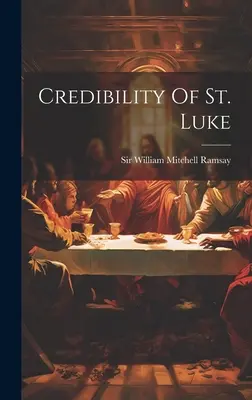 Credibilidad de San Lucas - Credibility Of St. Luke