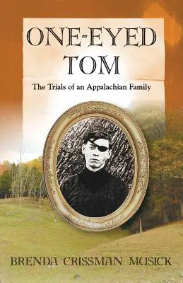 One Eyed-Tom Las tribulaciones de una familia de los Apalaches - One Eyed-Tom the Trials of an Appalachian Family