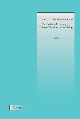 Veo, luego existo: la economía política de la publicidad televisiva china - I Watch Therefore I Am: The Political Economy of Chinese Television Advertising