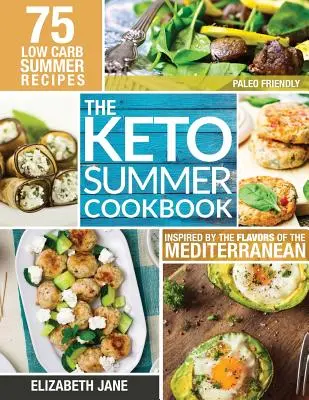 Libro de Cocina Ceto de Verano: 75 recetas bajas en carbohidratos inspiradas en los sabores del Mediterráneo - Keto Summer Cookbook: 75 Low Carb Recipes Inspired by the Flavors of the Mediterranean