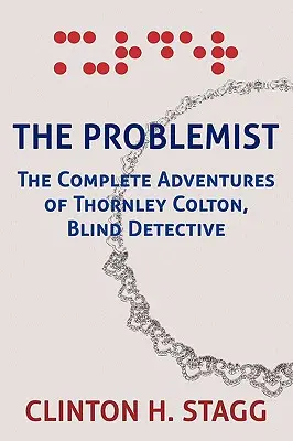 El Problemático: Las aventuras completas de Thornley Colton, detective ciego - The Problemist: The Complete Adventures of Thornley Colton, Blind Detective