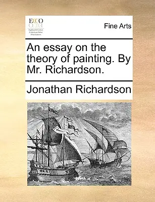 Un Ensayo sobre la Teoría de la Pintura. por el Sr. Richardson. - An Essay on the Theory of Painting. by Mr. Richardson.