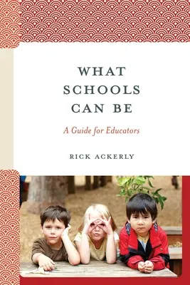 Lo que la escuela puede ser: guía para educadores - What Schools Can Be: A Guide for Educators