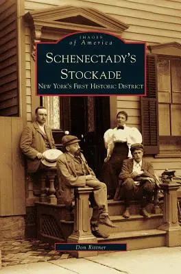 Schenectady's Stockade: Primer distrito histórico de Nueva York - Schenectady's Stockade: New York's First Historic District