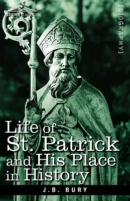 La vida de San Patricio y su lugar en la Historia - Life of St. Patrick and His Place in History