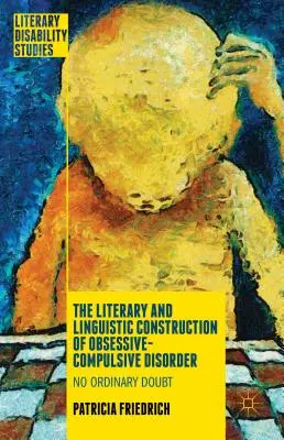 La construcción literaria y lingüística del trastorno obsesivo-compulsivo: No Ordinary Doubt - The Literary and Linguistic Construction of Obsessive-Compulsive Disorder: No Ordinary Doubt