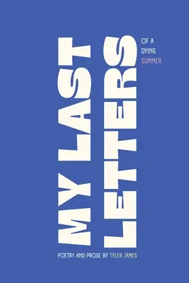 Mis últimas cartas: De un verano moribundo - My Last Letters: Of a Dying Summer