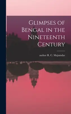 Bengala en el siglo XIX - Glimpses of Bengal in the Nineteenth Century