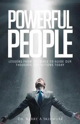 Gente poderosa: Lecciones de la Biblia para guiar hoy nuestros pensamientos y acciones - Powerful People: Lessons from the Bible to Guide Our Thoughts and Actions Today