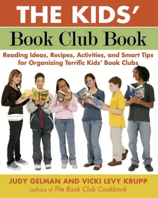 The Kids' Book Club Book: Ideas de lectura, recetas, actividades y consejos inteligentes para organizar estupendos clubes de lectura infantiles - The Kids' Book Club Book: Reading Ideas, Recipes, Activities, and Smart Tips for Organizing Terrific Kids' Book Clubs