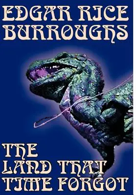 La tierra que el tiempo olvidó de Edgar Rice Burroughs, Ciencia Ficción, Fantasía - The Land That Time Forgot by Edgar Rice Burroughs, Science Fiction, Fantasy