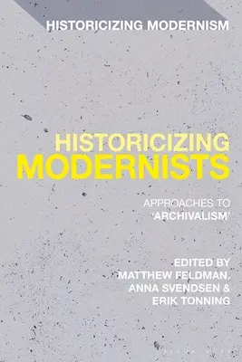 Historicizing Modernists: Aproximaciones al «archivismo - Historicizing Modernists: Approaches to 'Archivalism'