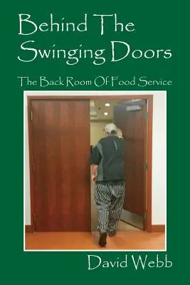 Detrás de las puertas giratorias: La trastienda del servicio de comidas - Behind The Swinging Doors: The Back Room Of Food Service