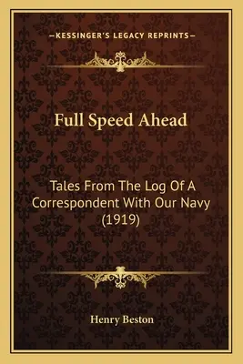 A toda velocidad: Cuentos del diario de un corresponsal de la Armada (1919) - Full Speed Ahead: Tales From The Log Of A Correspondent With Our Navy (1919)