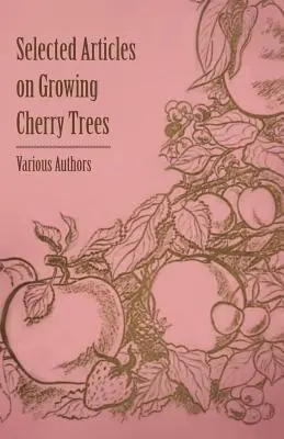 Artículos seleccionados sobre el cultivo de cerezos - Selected Articles on Growing Cherry Trees