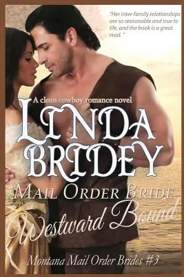 Novias por correo - Westward Bound (Montana Mail Order Brides: Volume 3): Una novela romántica histórica y limpia para novias por correo - Mail Order Bride - Westward Bound (Montana Mail Order Brides: Volume 3): A Clean Historical Mail Order Bride Romance Novel