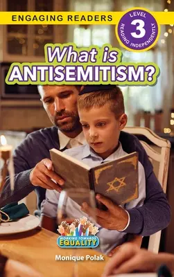 ¿Qué es el antisemitismo? Hacia la igualdad (Lecturas atractivas, Nivel 3) - What is Antisemitism?: Working Towards Equality (Engaging Readers, Level 3)