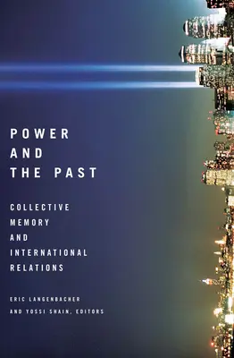 El poder y el pasado: Memoria colectiva y relaciones internacionales - Power and the Past: Collective Memory and International Relations