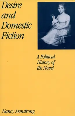 Deseo y ficción doméstica: Historia política de la novela - Desire and Domestic Fiction: A Political History of the Novel