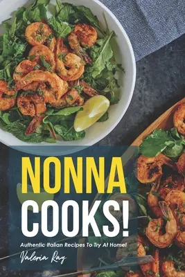 Nonna Cooks!: Auténticas recetas italianas para probar en casa - Nonna Cooks!: Authentic Italian Recipes to Try at Home!