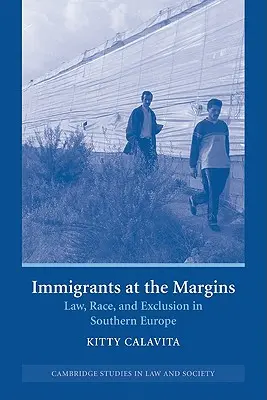 Inmigrantes al margen: Derecho, raza y exclusión en el sur de Europa - Immigrants at the Margins: Law, Race, and Exclusion in Southern Europe