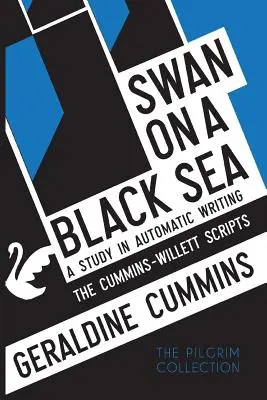 Cisne en el Mar Negro: Un estudio de escritura automática Los guiones de Cummins-Willett - Swan on a Black Sea: A Study in Automatic Writing: The Cummins-Willett Scripts