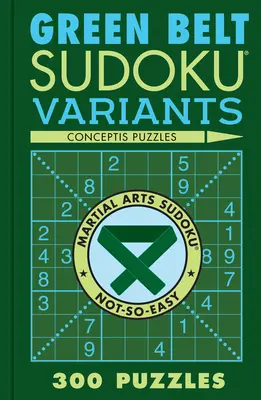 Variantes del Sudoku Cinturón Verde: 300 puzzles - Green Belt Sudoku Variants: 300 Puzzles