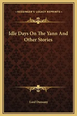 Días ociosos en el Yann y otros relatos - Idle Days On The Yann And Other Stories